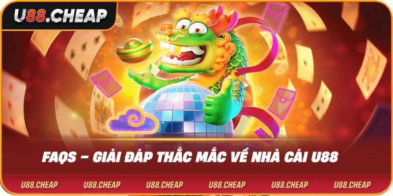 FAQs – Giải Đáp Thắc Mắc Về Nhà Cái U88